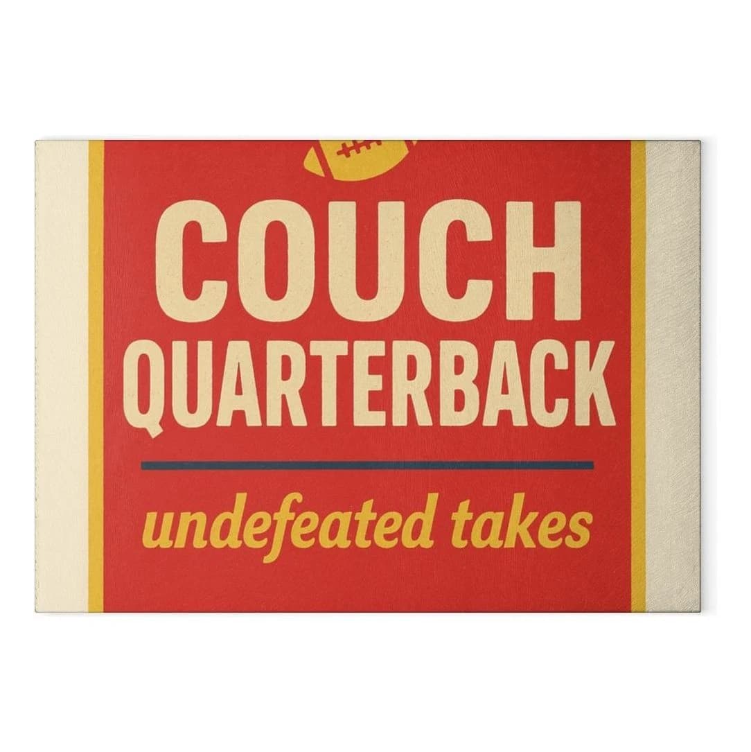 Couch quarterback · undefeated takes, Glass cutting board
