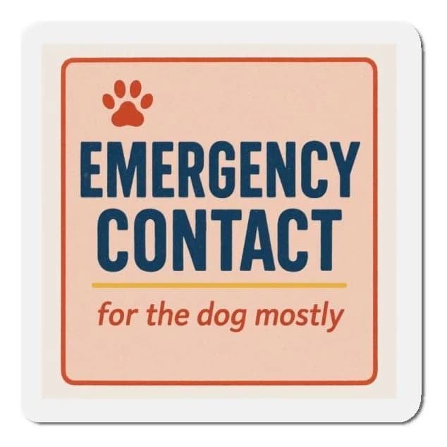 Emergency contact · for the dog mostly, 4x3 fridge magnet