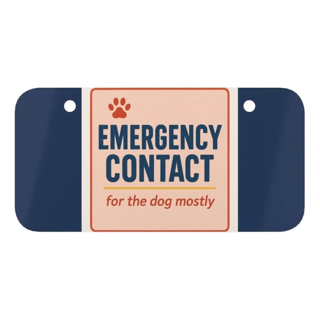 Emergency contact · for the dog mostly, Mini license plate