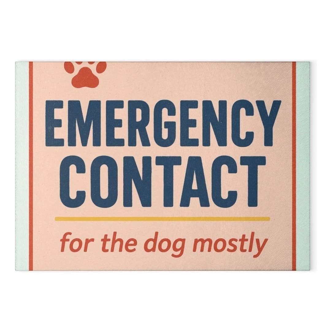 Emergency contact · for the dog mostly, Glass cutting board