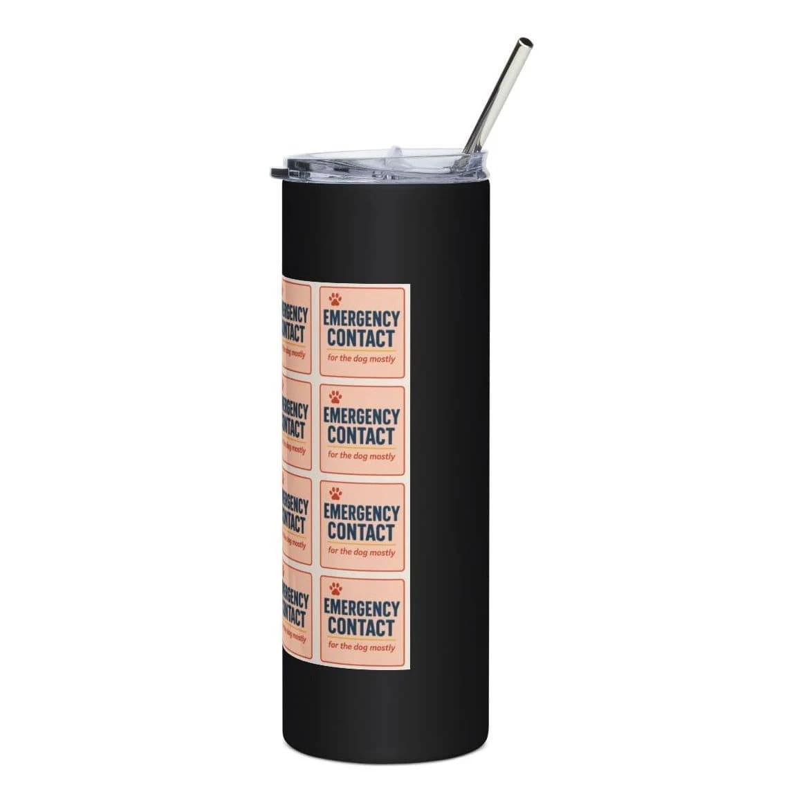 Emergency contact · for the dog mostly, 20oz stainless tumbler