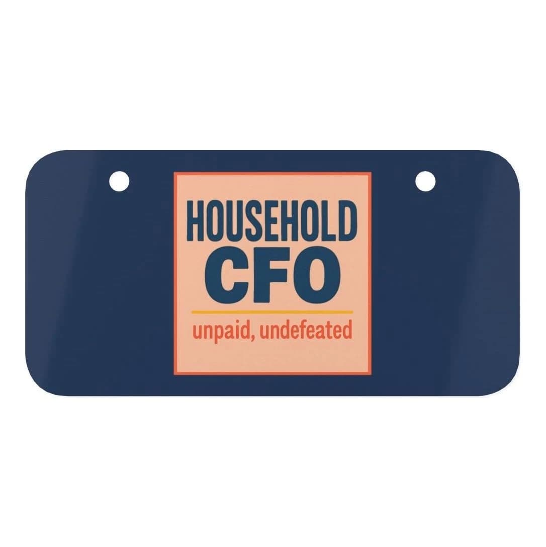 Household CFO · unpaid · undefeated, Mini license plate