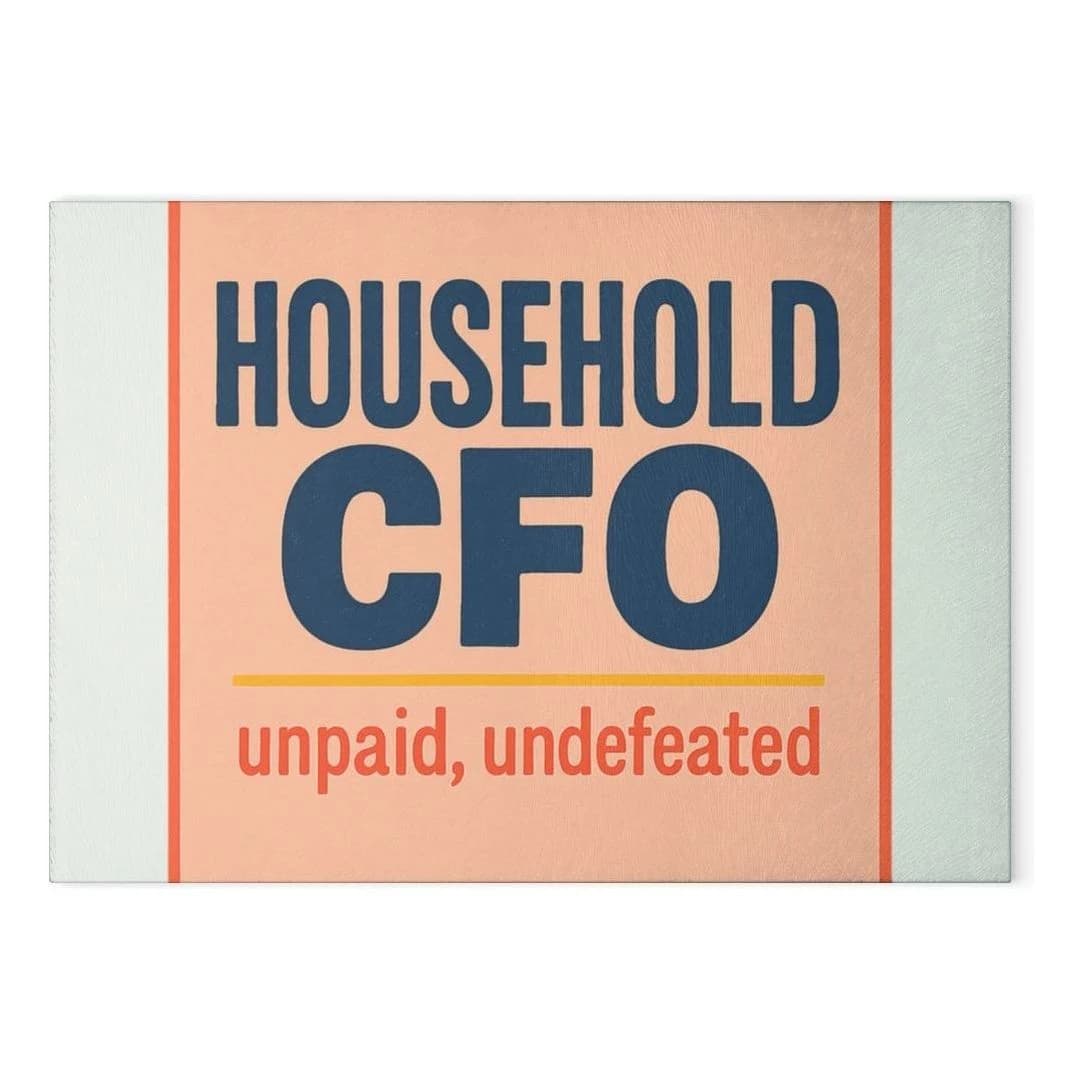 Household CFO · unpaid · undefeated, Glass cutting board