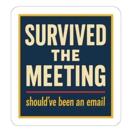 Survived the meeting, 4x3 laptop sticker
