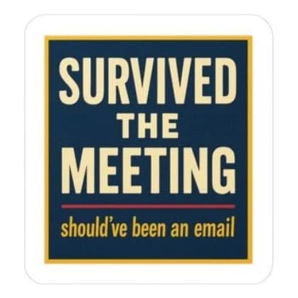Survived the meeting, 8" car/laptop decal