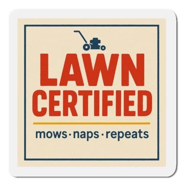 Lawn certified · mows · naps · repeats, 4x3 fridge magnet