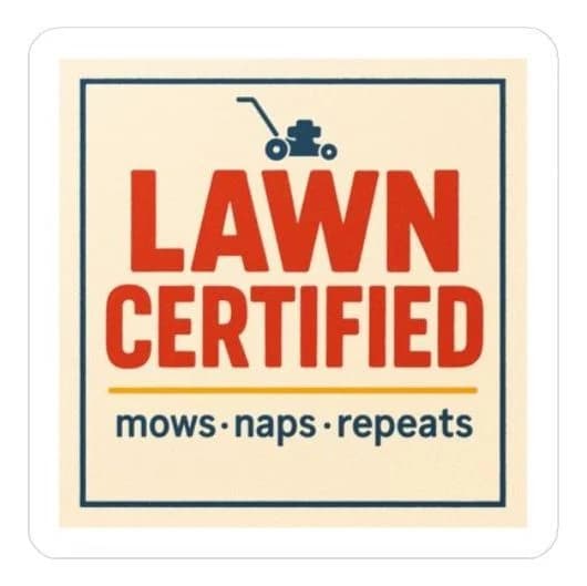 Lawn certified · mows · naps · repeats, 8" car/laptop decal