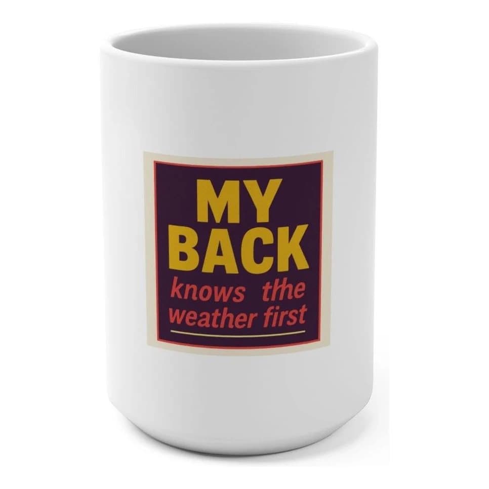 My back knows the weather, 15oz ceramic mug