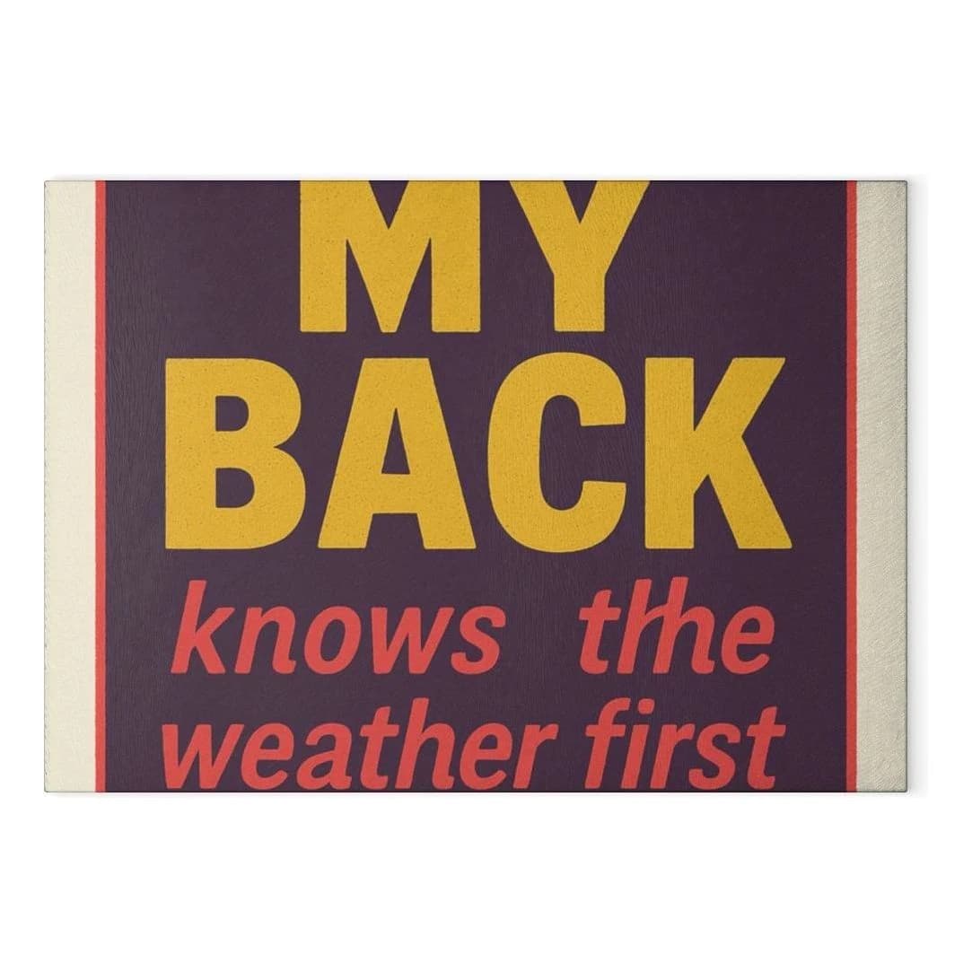 My back knows the weather, Glass cutting board