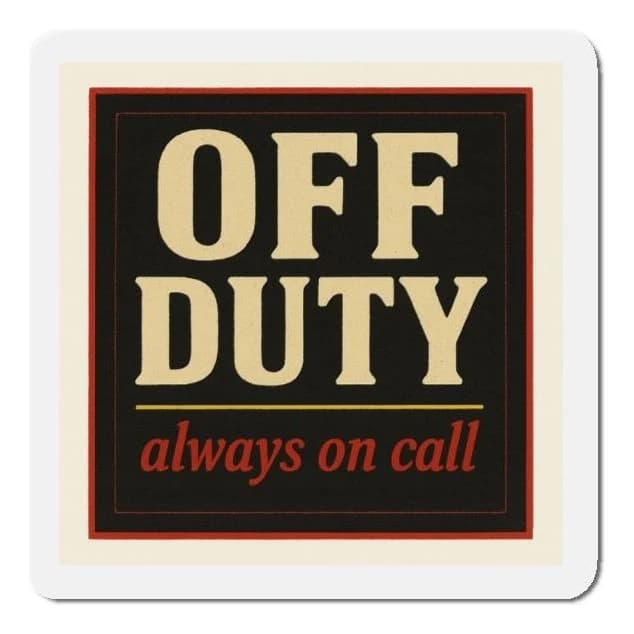 Off duty · always on call, 4x3 fridge magnet