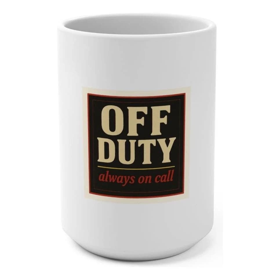 Off duty · always on call, 15oz ceramic mug