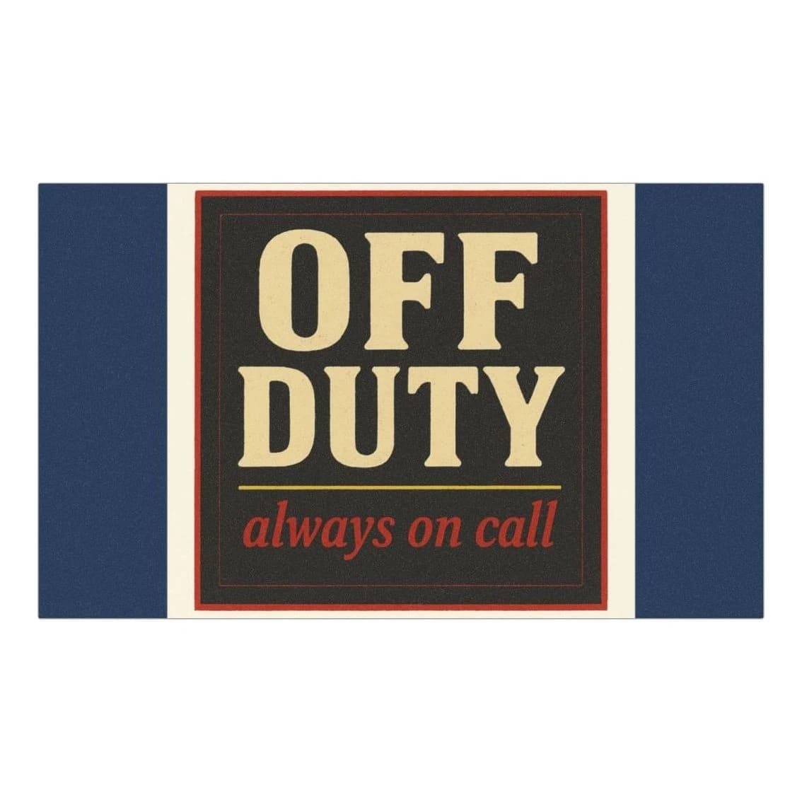 Off duty · always on call, 7.5" × 4.5" truck magnet