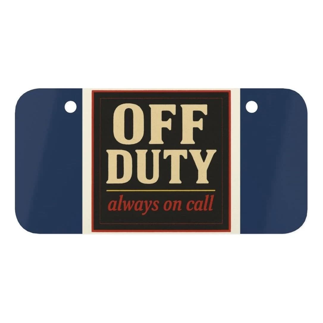 Off duty · always on call, Mini license plate