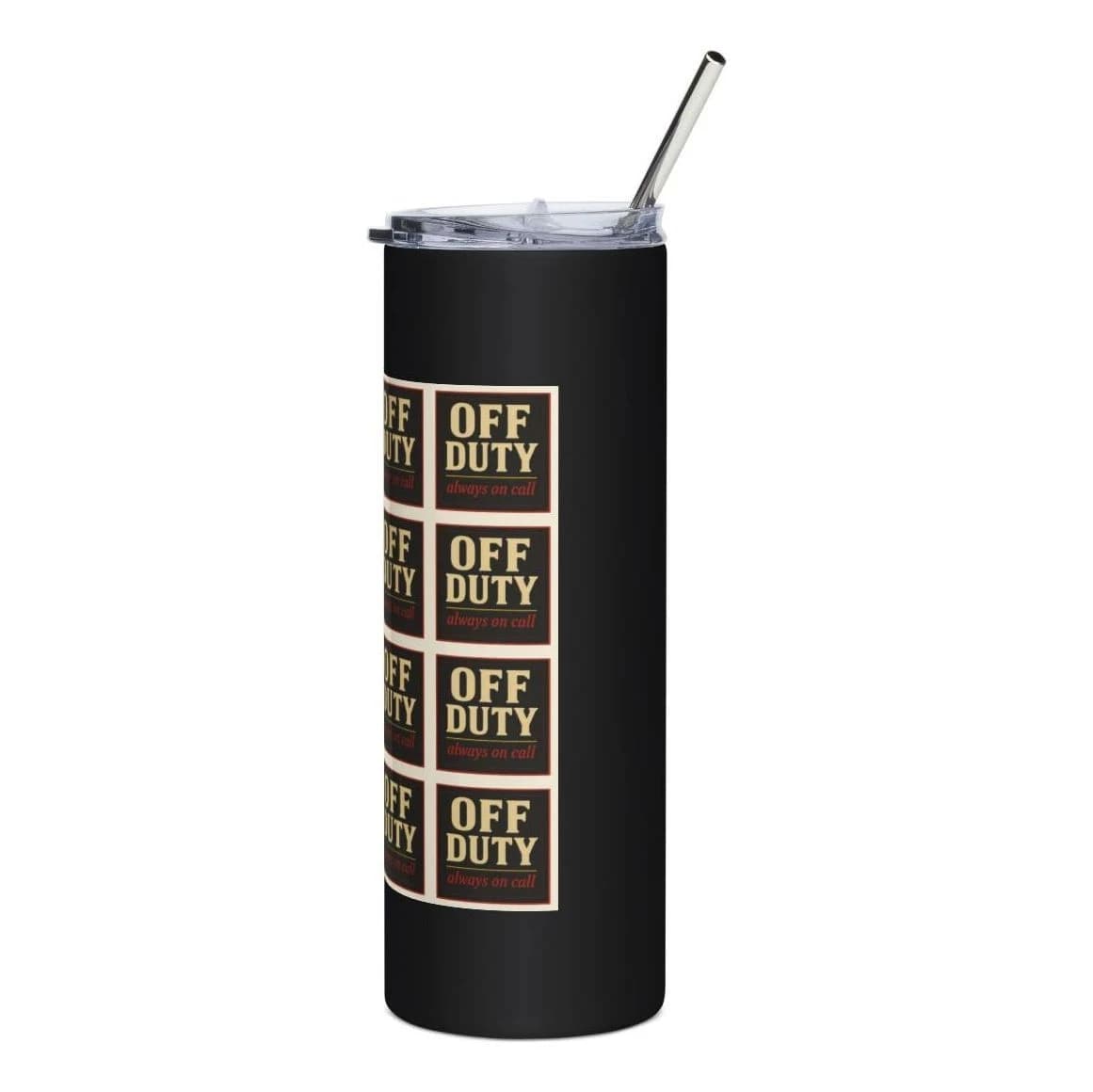Off duty · always on call, 20oz stainless tumbler