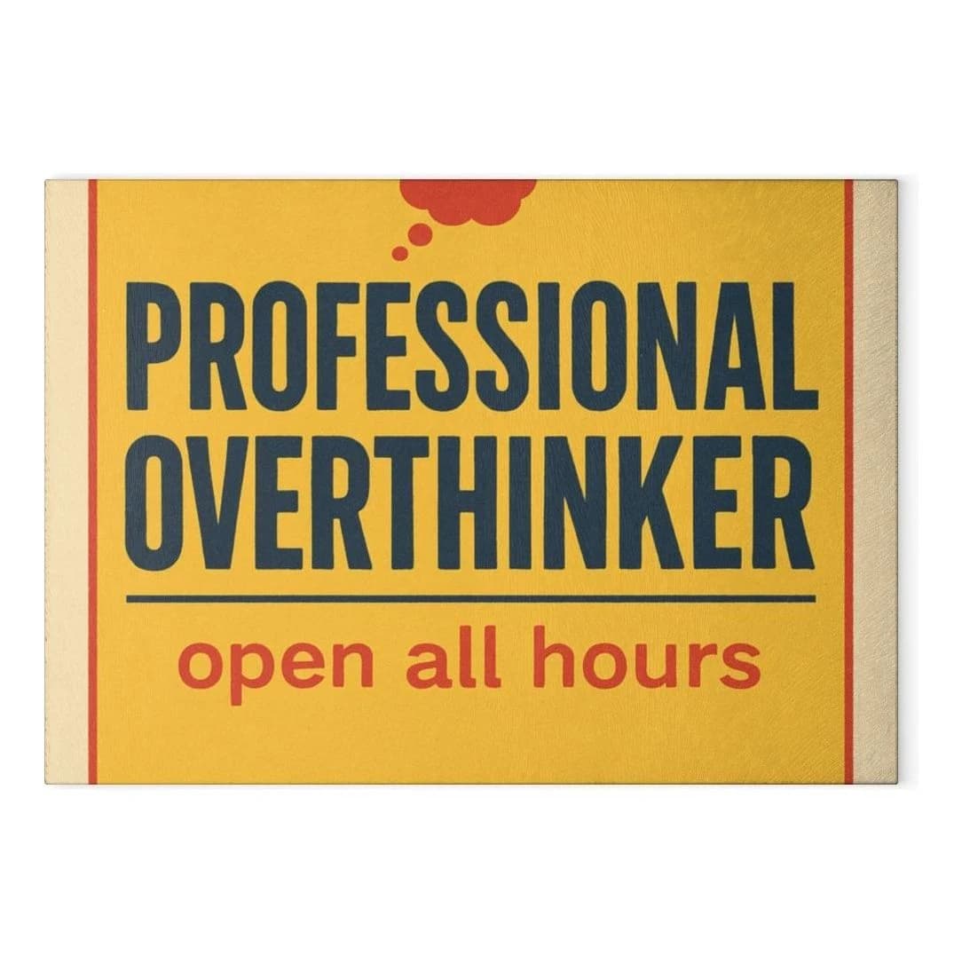 Professional overthinker · open all hours, Glass cutting board