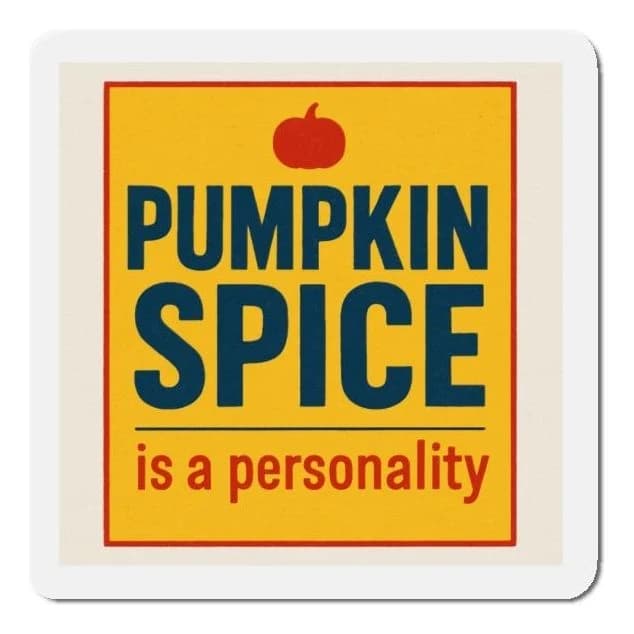 Pumpkin spice is a personality, 4x3 fridge magnet