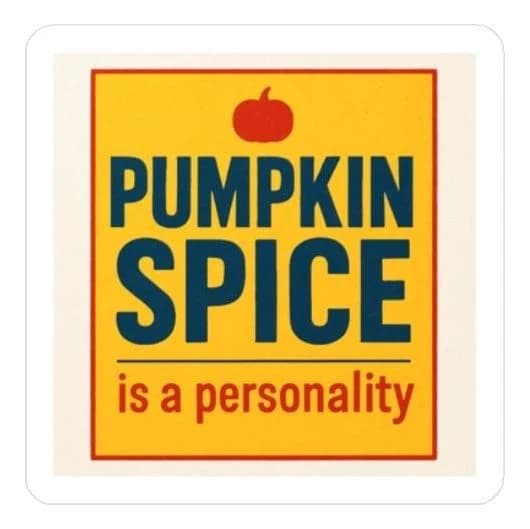 Pumpkin spice is a personality, 8" car/laptop decal