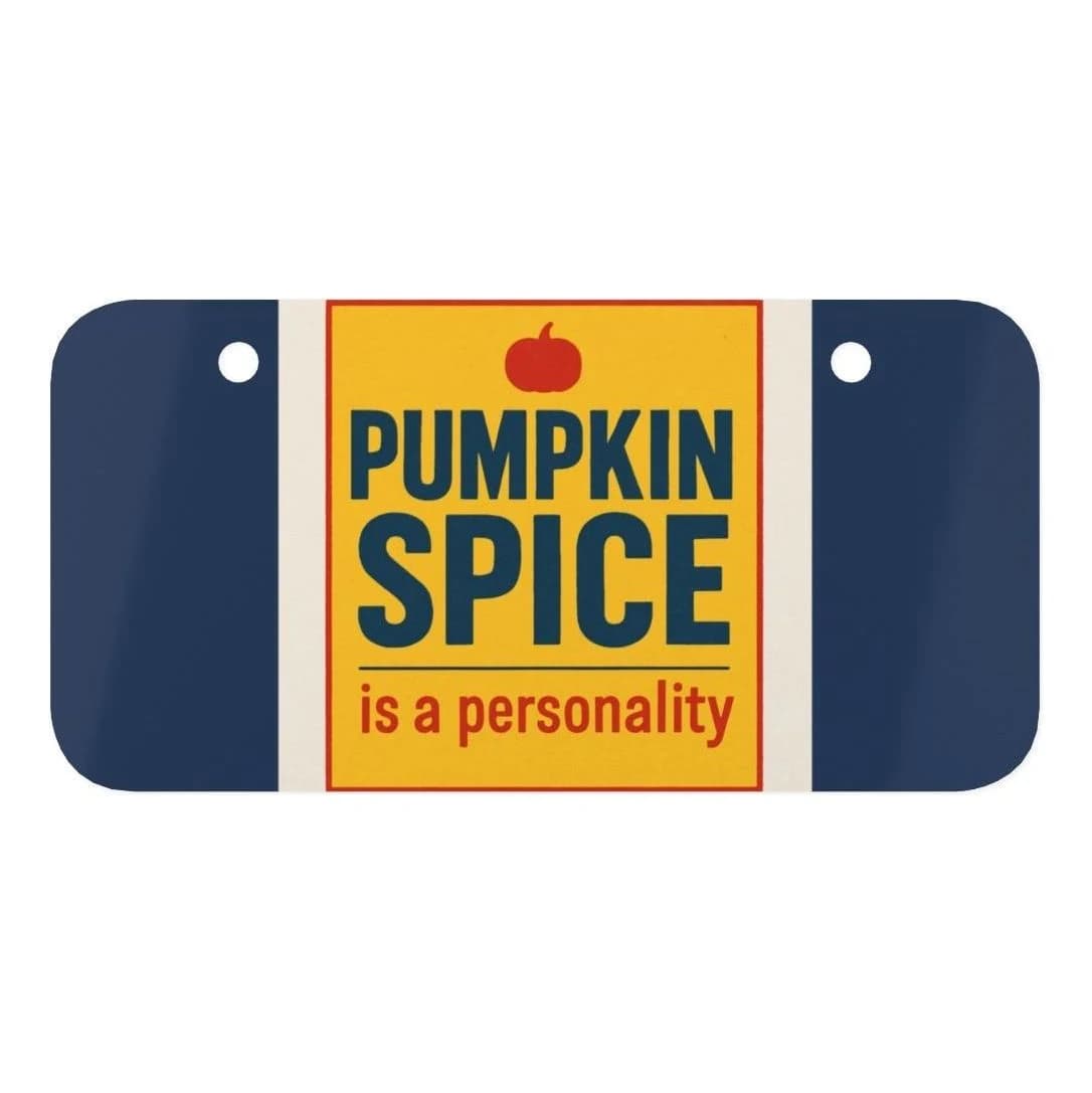 Pumpkin spice is a personality, Mini license plate