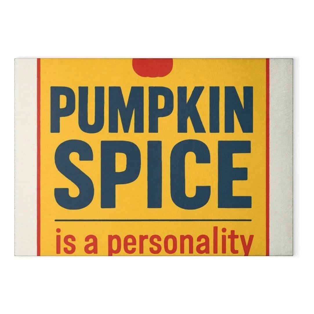 Pumpkin spice is a personality, Glass cutting board