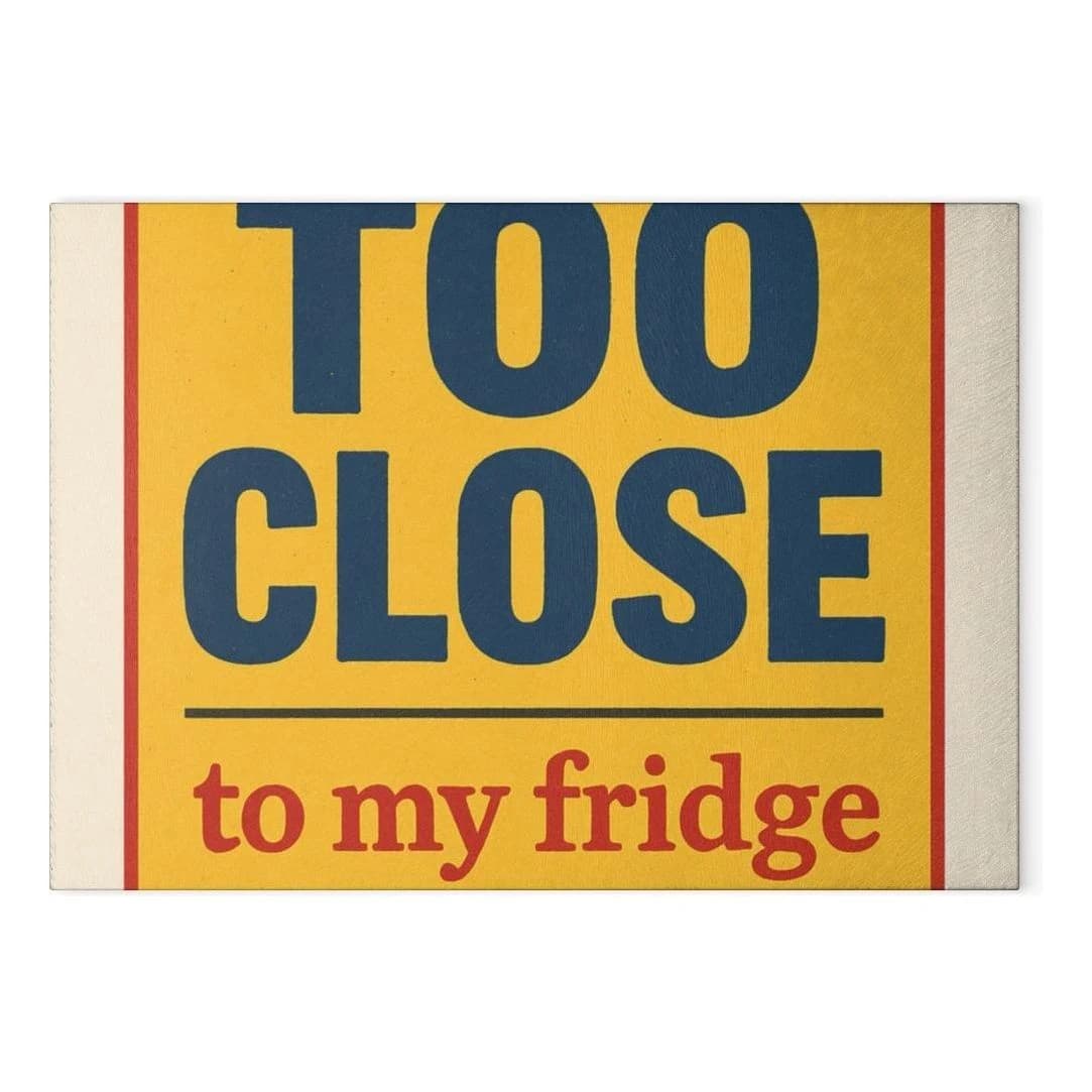 Too close to my fridge, Glass cutting board